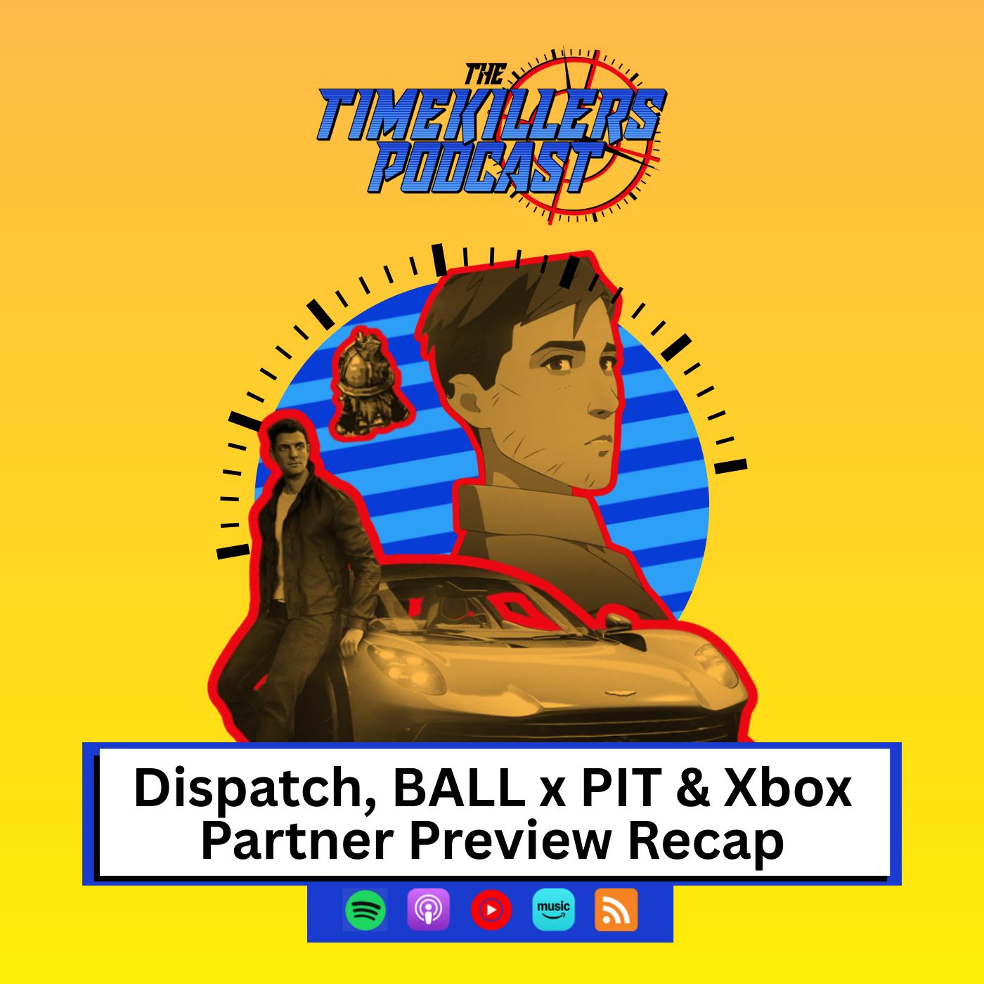 Dispatch, BALL x PIT & Xbox Partner Preview Recap | The Time Killers Podcast
