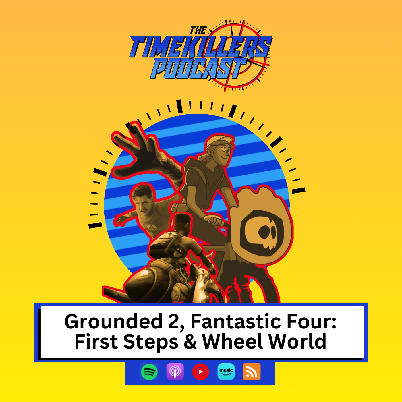 Grounded 2, Fantastic Four: First Steps & Wheel World | The Time Killers Podcast